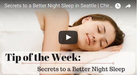 Chiropractic Seattle WA Tip of the Week - Secrets to a Better Night Sleep